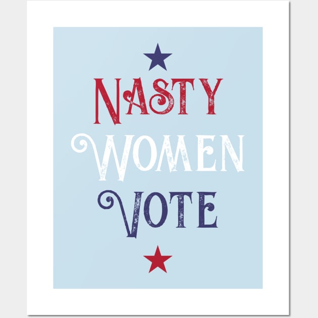 Nasty Women Vote Wall Art by MTB Design Co